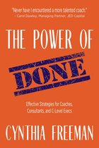 The Power of Done: Effective Strategies for Coaches, Consultants, and C-Level Execs