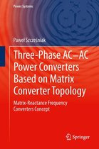 Power Systems - Three-phase AC-AC Power Converters Based on Matrix Converter Topology