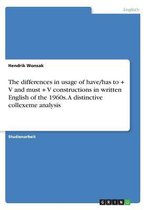 The differences in usage of have/has to + V and must + V constructions in written English of the 1960s. A distinctive collexeme analysis