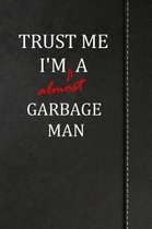 Trust Me I'm almost a Garbage Man
