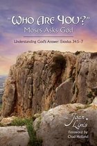 Who Are You? Moses Asks God
