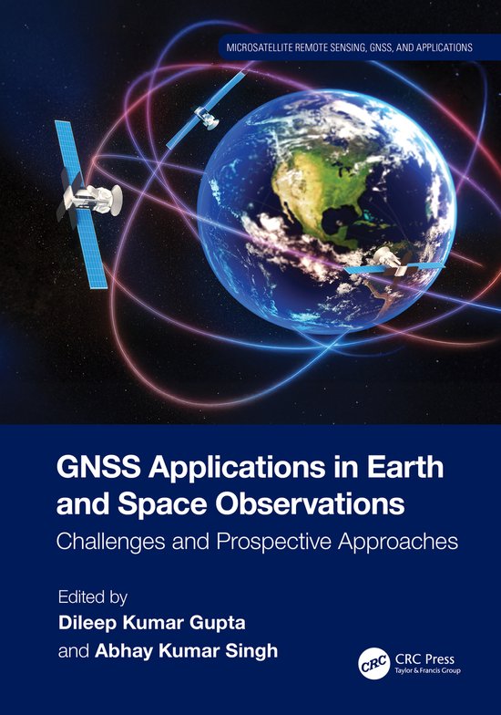 Microsatellite Remote Sensing, GNSS, and Applications- GNSS Applications in Earth and Space Observations
