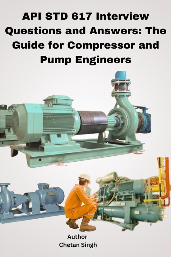 API STD 617 Interview Questions and Answers: The Guide for Compressor ...
