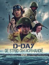 D-Day, de strijd om Normandië 1944