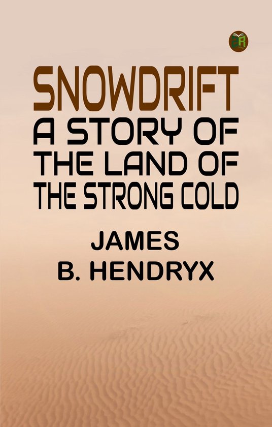 Snowdrift: A Story of the Land of the Strong Cold