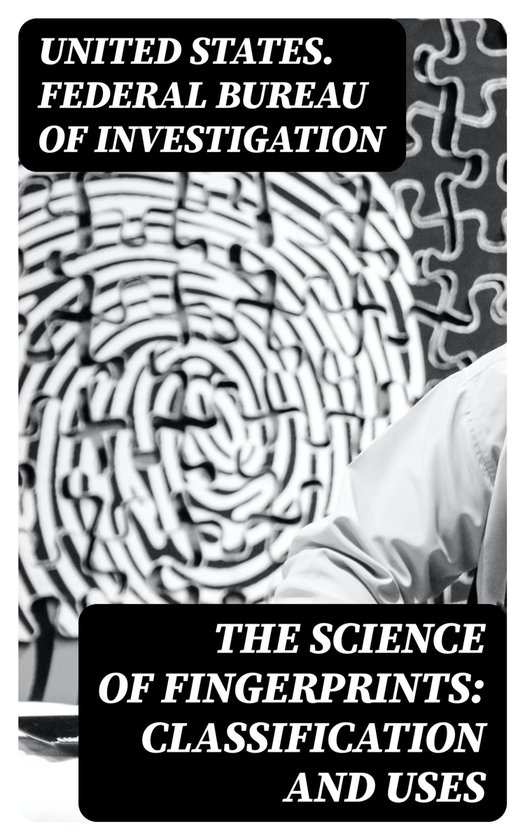 The Science of Fingerprints: Classification and Uses - cover