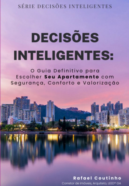 Decisões Inteligentes: O Guia Definitivo Para Escolher Seu  ... - cover