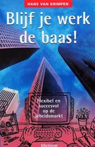BLIJF JE WERK DE BAAS