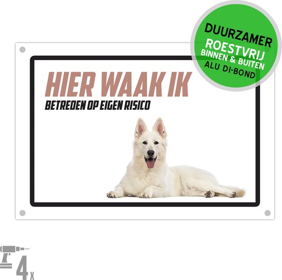 Waakbord Dibond + boorgaten | Zwitserse Herder "Hier waak ik" | 30 x 20 cm | Witte Herdershond | Duurzaam | Betreden op eigen risico | Hond | 1 stuk