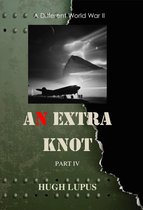 A Different world War II 4 - An Extra Knot Part IV