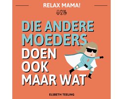 Die andere moeders doen ook maar wat