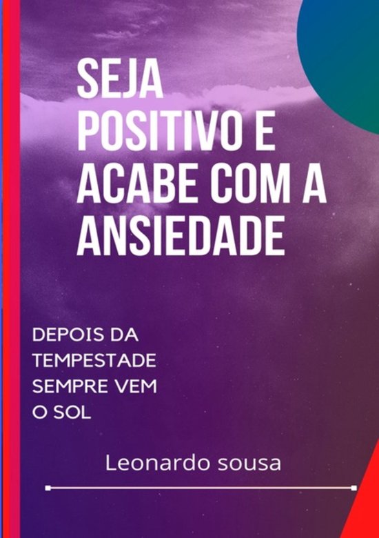 Seja Positivo E Acabe Com A Ansiedade. - cover