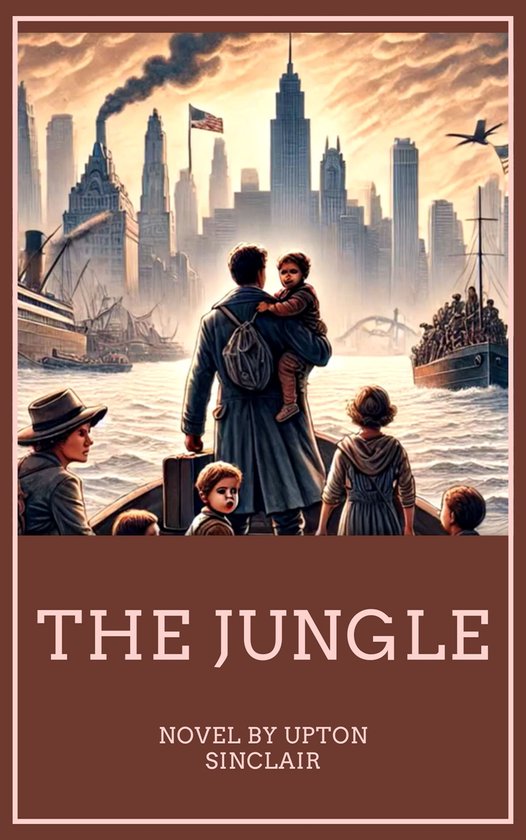 Couverture du livre 'The Jungle' d'Upton Sinclair, avec une famille dans un bateau arrivant dans une ville animée avec des gratte-ciel et des navires.