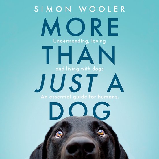 More Than Just a Dog: Understanding, loving and living with  ... - cover