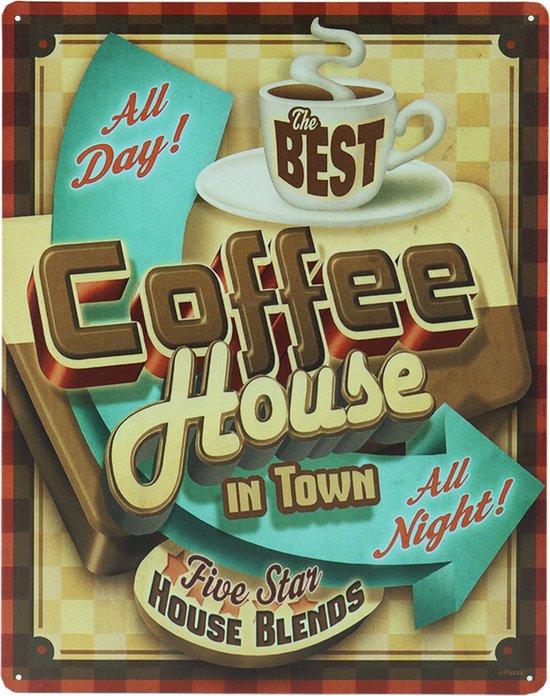 Retro metalen bord met 'Coffee House in Town All Day! All Night!' tekst en 'The Best Coffee' afbeelding.
