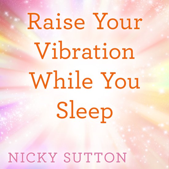 Raise Your Vibration While You Sleep - cover