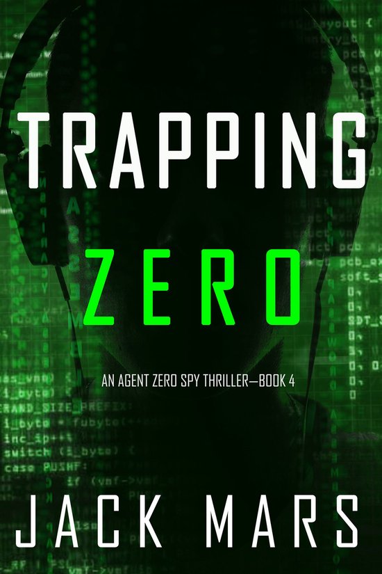 An Agent Zero Spy Thriller 4 - Trapping Zero (An Agent Zero  ... - cover