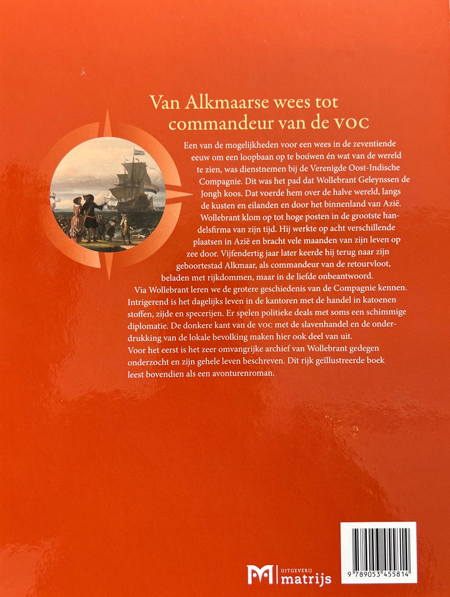 Van Alkmaarse wees tot commandeur van de VOC. Het rijke leven van Wollebrant Geleynssen de Jongh, 1594-1674 - back cover
