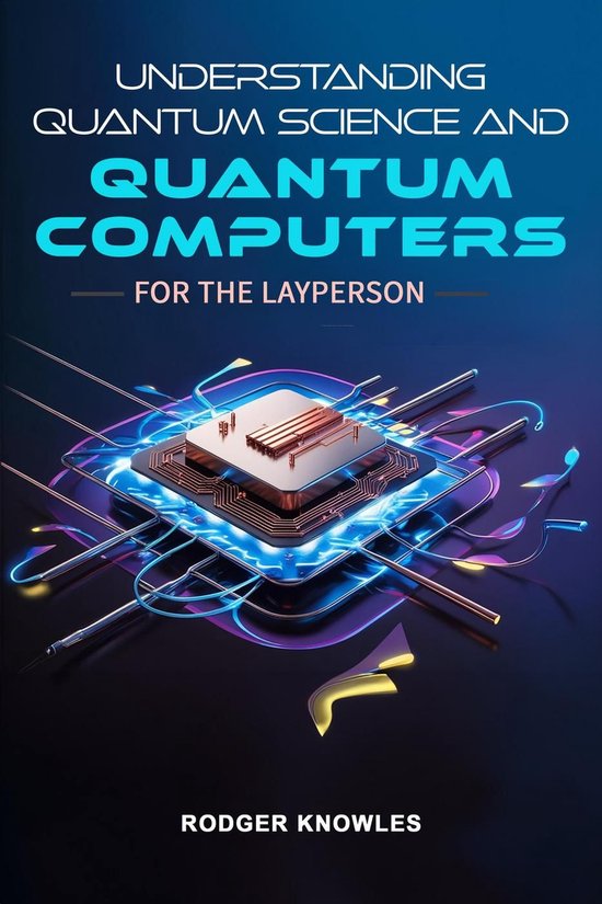 Understanding Quantum Science and Computers for the Layperso ... - cover