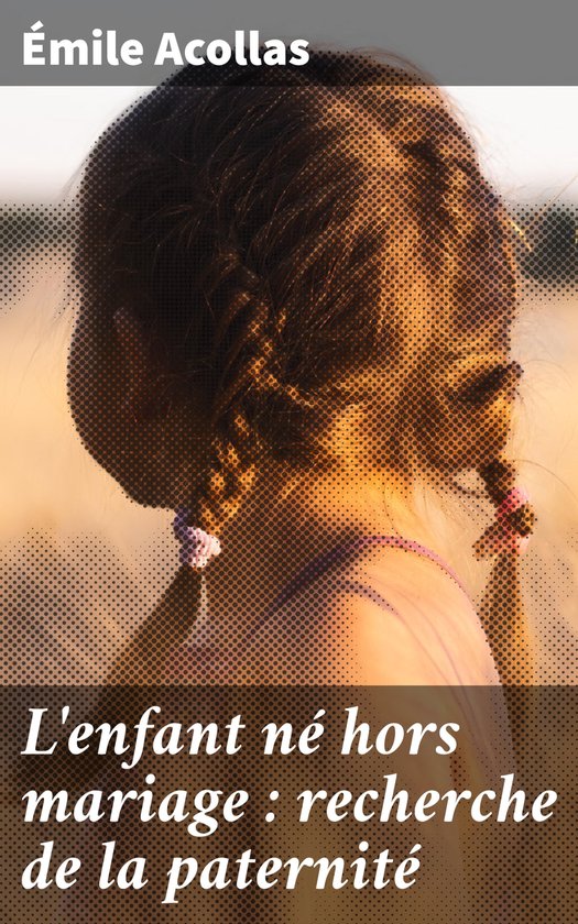 L'enfant né hors mariage : recherche de la paternité - cover