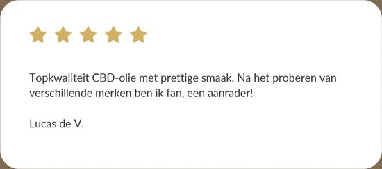 Review met 5 sterren: "Topkwaliteit CBD-olie met prettige smaak. Na het proberen van verschillende merken ben ik fan, een aanrader! Lucas de V."
