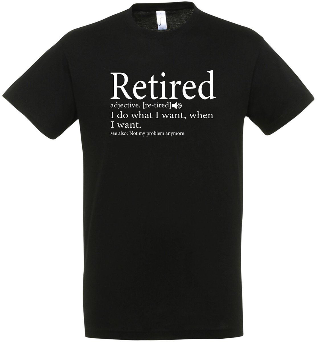 Retired Betekenis T-shirt - Maat L - Not my problem anymore - Grappige T-shirt’s - Pensioen T-shirt - pensioen cadeau - pensioen - Heren T-shirt - Dames T-shirt - Unisex