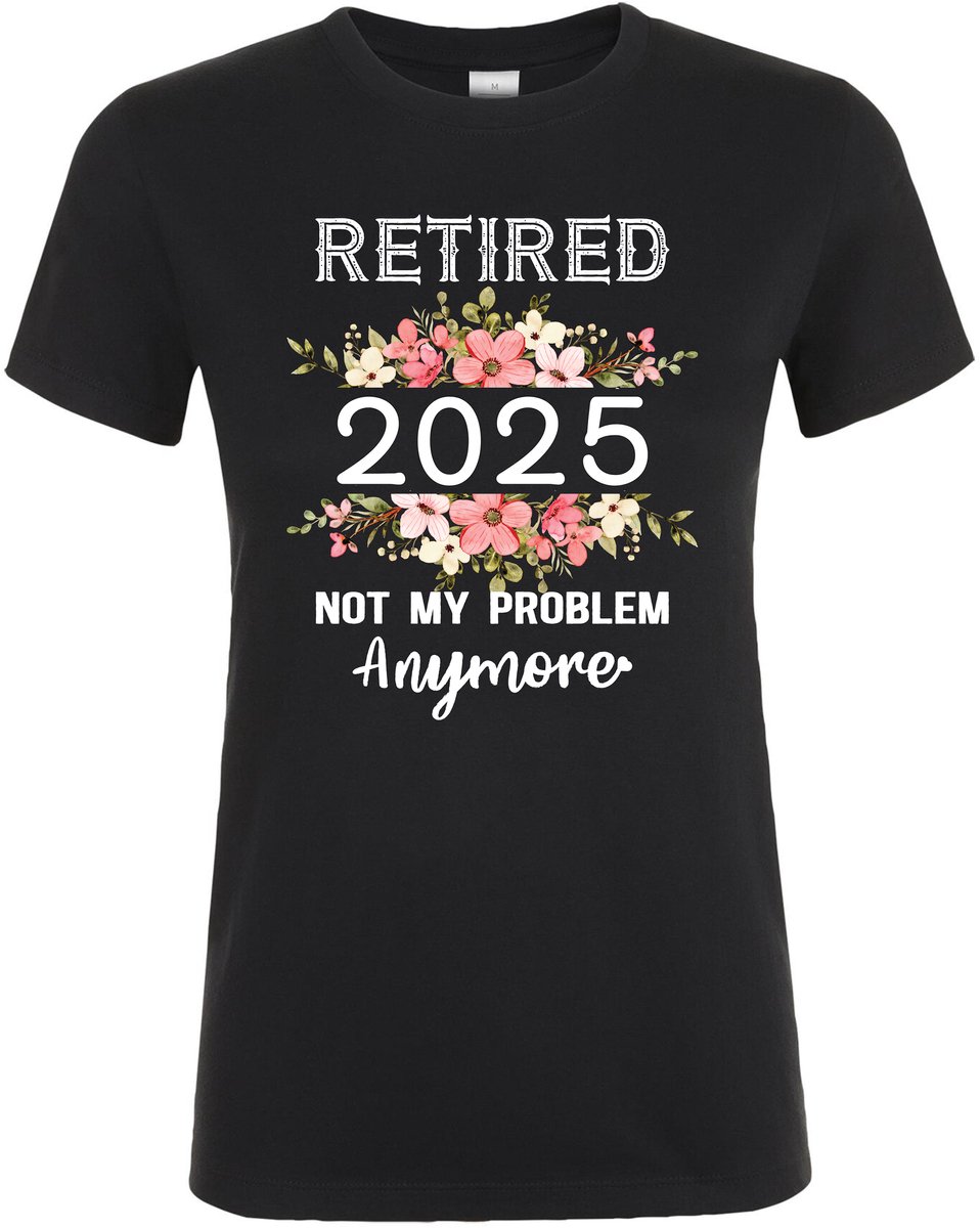 Retired 2025 Not My Problem Anymore Dames T-shirt - Grappige - Retired - T-shirt’s - Pensioen T-shirt - pensioen cadeau - pensioen - Dames T-shirt - Maat - S