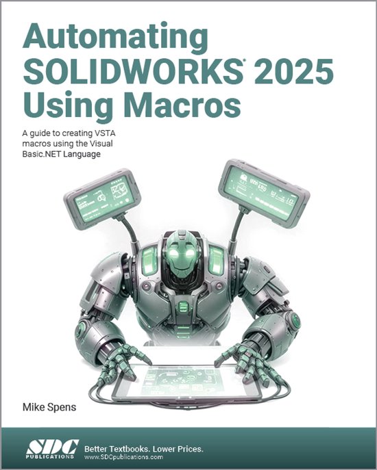 Automating Solidworks 2025 Using Macros Mike Spens 9781630577186 Automating Solidworks 2025 Using Macros Mike Spens 9781630577186