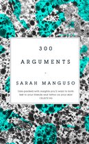 Boekomslag met de titel '300 Arguments' door Sarah Manguso, met een abstracte turquoise en grijze achtergrond.