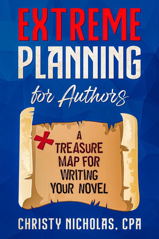 Extreme Planning for Authors: A Treasure Map for Writing You ... - cover