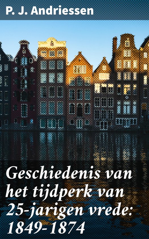 Geschiedenis van het tijdperk van 25-jarigen vrede: 1849-187 ... - cover
