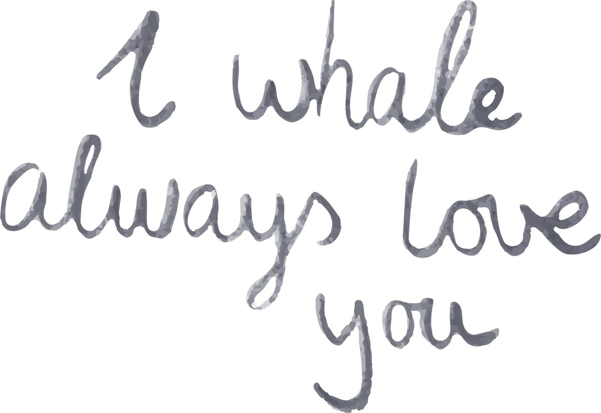 Muursticker tekst: I whale always love you | Kinderkamer muurdecoratie | Muursticker met tekst | 40cm breed 28cm hoog