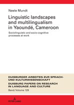 DASK – Duisburger Arbeiten zur Sprach- und Kulturwissenschaft / Duisburg Papers on Research in Language and Culture- Linguistic Landscapes and Multilingualism in Yaoundé, Cameroon