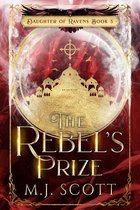 Daughter of Ravens 3 - The Rebel's Prize