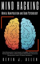 Mind Hacking - Mental Manipulation and Dark Psychology