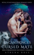 Royal Lycan Paranormal Romance Series 1 - The Lycan Prince's Cursed Mate