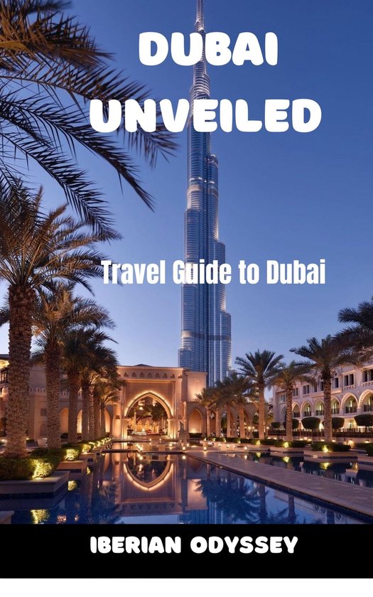DUBAI UNVEIlED (ebook), IBERIAN ODYSSEY 1230006739263 Boeken bol