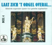 Laat Zich 't Orgel Overal ..... Deel 4