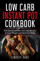 Low Carb Instant Pot Cookbook: 100 Quick and Easy Low Carb Recipes to Lose Weight and Heal Your Body