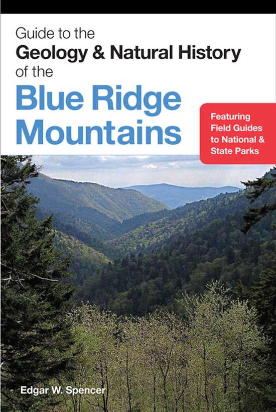 Guide to the Geology and Natural History of the Blue Ridge Mountains ...