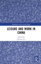 Routledge Critical Leisure Studies- Leisure and Work in China