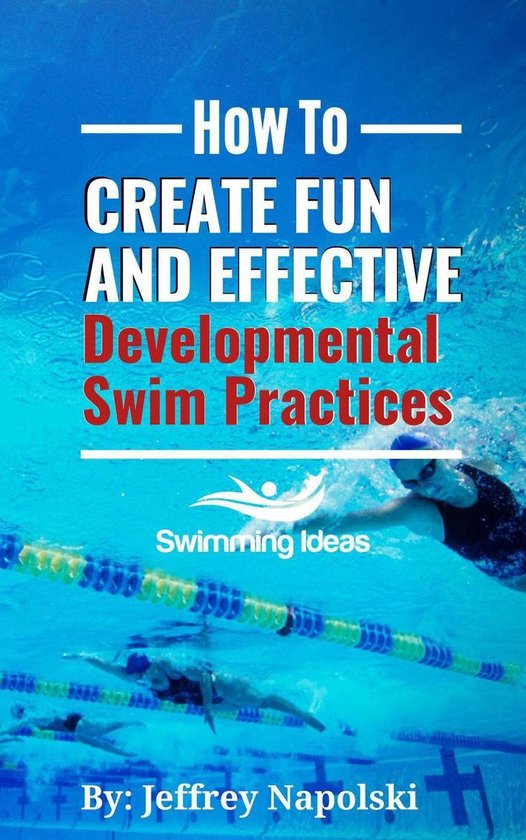 How to Create Fun and Effective Developmental Swim Practices - cover