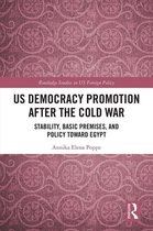 Routledge Studies in US Foreign Policy - US Democracy Promotion after the Cold War