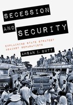 Secession and Security Explaining State Strategy against Separatists Cornell Studies in Security Affairs