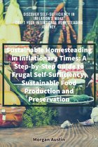 Sustainable Homesteading in Inflationary Times: A Step-by-Step Guide to Frugal Self-Sufficiency 4 - Sustainable Food Production and Preservation