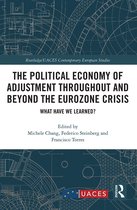 Routledge/UACES Contemporary European Studies-The Political Economy of Adjustment Throughout and Beyond the Eurozone Crisis