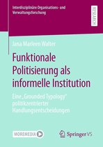 Interdisziplinäre Organisations- und Verwaltungsforschung - Funktionale Politisierung als informelle Institution