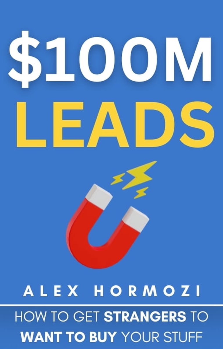 Workbook + Summary For $100M Leads: How to Get Strangers To Want To Buy  Your Stuff by Alex Hormozi: 279 Exercises to Transform Principles into  Profit: Publishing, GuideGuru: 9798858870050: : Books