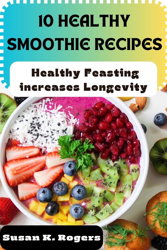 10 Healthy Smoothie Recipes (ebook), Susan k. Rogers 1230006764999