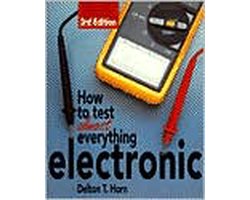 How To Test Almost Anything Electronic
